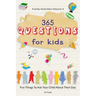 Family Activities Volume 3, 365 Questions For Kids: Fun Things To Ask Your Child About Their Day