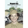 Maggie Ray; World War II Air Force Pilot