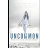 Uncommon: Transcending the Lies of the Mental Health Industry