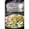Dash Diet Cooking Guide for Beginners: The Perfect Cookbook for a Fit and Healthy Lifestyle