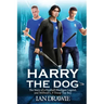Harry the Dog: The Story of a Football Hooligan Legend, and Millwall's F-Troop Top Boy