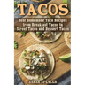 Tacos: Best Homemade Taco Recipes from Breakfast Tacos to Street Tacos and Dessert Tacos