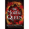 The Mortal Queen: An absolutely addictive fae romance