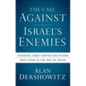 The Case Against Israel's Enemies: Exposing Jimmy Carter and Others Who Stand in the Way of Peace