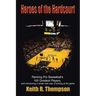 Heroes of the Hardcourt: Ranking Pro Basketball's 100 Greatest Players, and Introducing a Whole New Way of Looking at the Game