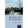 Ideal Code, Real World a Rule-Consequentialist Theory of Morality