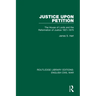 Justice Upon Petition: The House of Lords and the Reformation of Justice 1621-1675