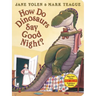 How Do Dinosaurs Say Good Night?