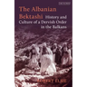 The Albanian Bektashi: History and Culture of a Dervish Order in the Balkans