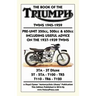 BOOK OF THE TRIUMPH TWINS 1945-1959 PRE-UNIT 350cc. 500cc & 650cc INCLUDING USEFUL ADVICE ON THE 1937-1939 TWINS
