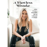 A Flawless Mistake: Tales From a Beautiful Life of Colossal F*ckups