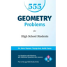 555 Geometry Problems for High School Students: 135 Questions with Solutions, 420 Additional Questions with Answers