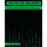 Python for Beginners: A complete beginner's guide to learning Python with a programming-based introduction and a hands-on computer coding exercise