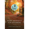 Saint Benedict for Boomers: Wisdom for the Next Stage of Life