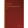 A Manual of Pathological Histology: Vol. I