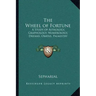 The Wheel of Fortune: A Study of Astrology, Graphology, Numerology, Dreams, Omens, Palmistry