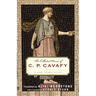 The Collected Poems of C. P. Cavafy: A New Translation