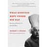 What Einstein Kept Under His Hat: Secrets of Science in the Kitchen