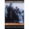 Monongah: The Tragic Story of the 1907 Monongah Mine Disaster: The Worst Industrial Accident in US History