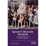 Spenser's Heavenly Elizabeth: Providential History in the Faerie Queene