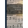 Village Hymns for Social Worship