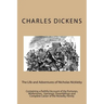 The Life and Adventures of Nicholas Nickleby: Containing a Faithful Account of the Fortunes, Misfortunes, Uprisings, Downfallings and Complete Career