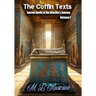 The Coffin Texts: Sacred Spells of the Afterlife's Journey Volume 1