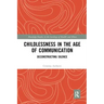 Childlessness in the Age of Communication: Deconstructing Silence