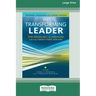 The Transforming Leader: New Approaches to Leadership for the Twenty-first Century (16pt Large Print Edition)