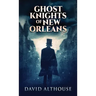 Ghost Knights Of New Orleans