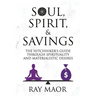 Soul, Spirit & Savings: The Hitchhiker's Guide Through Spirituality and Materialistic Desires