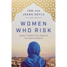 Women Who Risk: Secret Agents for Jesus in the Muslim World