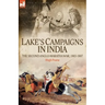 Lake's Campaigns in India: The Second Anglo Maratha War, 1803-1807