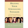 Helping Your Struggling Teenager: A Parenting Handbook on Thirty-Six Common Problems