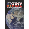 The America-China Divide: The Race to Control the World