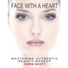 Face with a Heart: Mastering Authentic Beauty Makeup