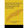 Race Traits and Tendencies of the American Negro and Appreciation and Interest (1896)