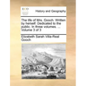 The Life of Mrs. Gooch. Written by Herself. Dedicated to the Public. in Three Volumes. ... Volume 3 of 3
