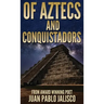 Of Aztecs And Conquistadors