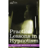 Practical Lessons in Hypnotism