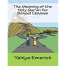 The Meaning of the Holy Qur'an for School Children