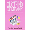 How to Start a Clothing Company: Learn Branding, Business, Outsourcing, Graphic Design, Fabric, Fashion Line Apparel, Shopify, Fashion, Social Media,