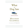 What the Dog Saw: And Other Adventures