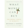 What Money Can't Buy: The Moral Limits of Markets