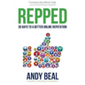 Repped: 30 Days to a Better Online Reputation