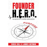 Founder H.E.R.O: The Holistic Path to Purpose Driven Success