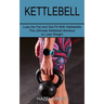 Kettlebell: The Ultimate Kettlebell Workout to Lose Weight (Lose the Fat and Get Fit With Kettlebells)