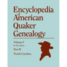 Encyclopedia of American Quaker Genealogy. Records and Minutes of the Thirty-Three Oldest Monthly Meetings, Which Belong, or Ever Belonged, to the Nor