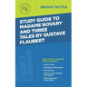 Study Guide to Madame Bovary and Three Tales by Gustave Flaubert