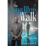 The Long Blue Walk: My Journey as a Philly Cop
